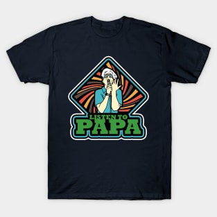 LISTEN TO PAPA! (Blue/Green) T-Shirt